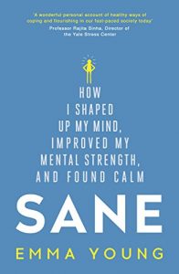 Baixar Sane: How I shaped up my mind, improved my mental strength and found calm (English Edition) pdf, epub, eBook