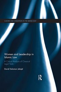 Baixar Women and Leadership in Islamic Law: A Critical Analysis of Classical Legal Texts (Culture and Civilization in the Middle East) pdf, epub, eBook