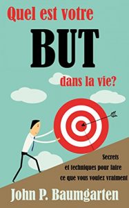 Baixar Quel est votre but dans la vie ? Secrets et techniques pour faire ce que vous voulez vraiment (French Edition) pdf, epub, eBook