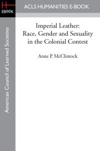 Baixar Imperial Leather: Race, Gender and Sexuality in the Colonial Contest (English Edition) pdf, epub, eBook
