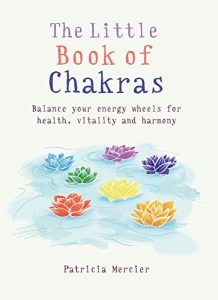Baixar The Little Book of Chakras: Balance your energy centres for health, vitality and harmony (MBS Little book of…) (English Edition) pdf, epub, eBook