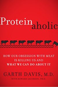 Baixar Proteinaholic: How Our Obsession with Meat Is Killing Us and What We Can Do About It pdf, epub, eBook