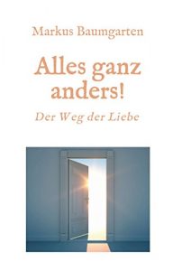 Baixar Alles ganz anders!: Der Weg der Liebe (German Edition) pdf, epub, eBook