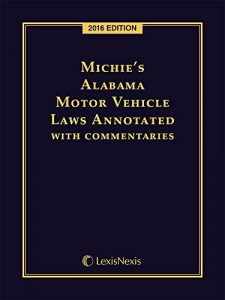 Baixar Michie’s Alabama Motor Vehicle Laws Annotated with Commentaries, 2016 Edition pdf, epub, eBook
