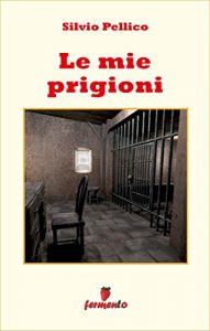 Baixar Le mie prigioni (Emozioni senza tempo) pdf, epub, eBook