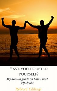 Baixar Have you doubted yourself?: My how-to guide on how I beat self-doubt (English Edition) pdf, epub, eBook
