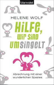 Baixar Hilfe, wir sind umsingelt: Abrechnung mit einer wunderlichen Spezies (German Edition) pdf, epub, eBook
