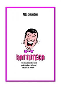 Baixar Battuteca: Una esilarante raccolta di battute per intrattenitori di tutti i generi indicizzate per argomenti (Italian Edition) pdf, epub, eBook