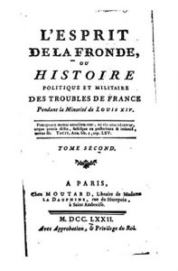 Baixar L’Esprit de la Fronde, ou histoire politique et militaire des troubles de France – Tome II (French Edition) pdf, epub, eBook