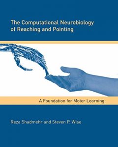 Baixar The Computational Neurobiology of Reaching and Pointing: A Foundation for Motor Learning (Computational Neuroscience Series) (English Edition) pdf, epub, eBook