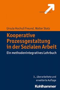 Baixar Kooperative Prozessgestaltung in der Sozialen Arbeit: Ein methodenintegratives Lehrbuch (German Edition) pdf, epub, eBook