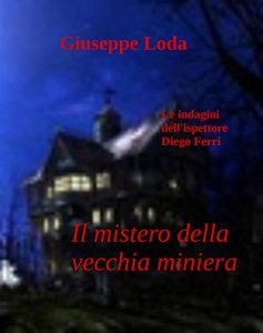Baixar Il mistero della vecchia miniera (Le indagini dell’ispettore Diego Ferri Vol. 4) (Italian Edition) pdf, epub, eBook