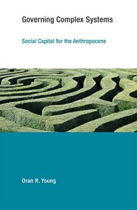 Baixar Governing Complex Systems: Social Capital for the Anthropocene (Earth System Governance) pdf, epub, eBook