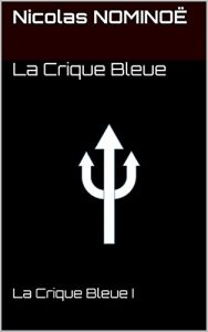 Baixar La Crique Bleue I: La Crique Bleue I (French Edition) pdf, epub, eBook