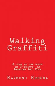 Baixar Walking Graffiti: A look at the words on T-Shirts, an American Art Form (English Edition) pdf, epub, eBook