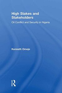 Baixar High Stakes and Stakeholders: Oil Conflict and Security in Nigeria pdf, epub, eBook