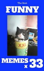 Baixar Memes: Funny Memes 2017 x 33 (Cat Memes, Funny Memes, Memes XL, Best Memes, Memes Free,Memes Books,Funny Memes, Funny Jokes, Funny Books, Comedy,Hilarious,Enj) (English Edition) pdf, epub, eBook