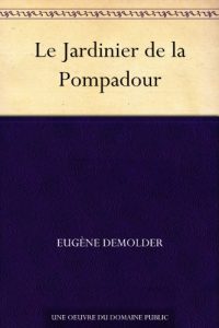 Baixar Le Jardinier de la Pompadour (French Edition) pdf, epub, eBook