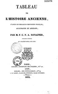 Baixar Tableau de l’Histoire Ancienne, d’après les Meilleurs Historiens Français, Allemands et Anglais (French Edition) pdf, epub, eBook