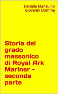 Baixar Storia del grado massonico di Royal Ark Mariner – seconda parte (Italian Edition) pdf, epub, eBook