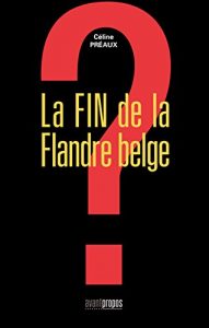 Baixar La fin de la Flandre belge: Essai social (AVANT-PROPOS) (French Edition) pdf, epub, eBook