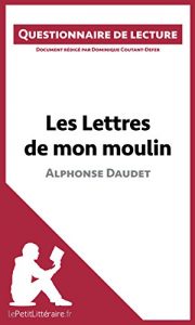 Baixar Les Lettres de mon moulin d’Alphonse Daudet: Questionnaire de lecture (French Edition) pdf, epub, eBook