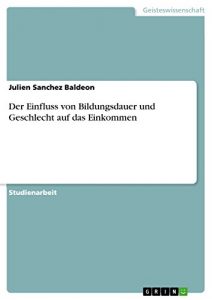 Baixar Der Einfluss von Bildungsdauer und Geschlecht auf das Einkommen pdf, epub, eBook