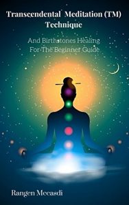 Baixar Transcendental Meditation (TM)  Technique And Birthstones Healing  For The Beginner Guide (English Edition) pdf, epub, eBook
