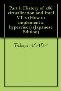 Baixar Part 1: History of x86 virtualization and Intel VT-x How to implement a hypervisor (Japanese Edition) pdf, epub, eBook