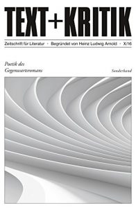 Baixar TEXT + KRITIK Sonderband 10 – Poetik des Gegenwartsromans (Text+Kritik Sonderband) (German Edition) pdf, epub, eBook