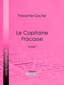 Baixar Le Capitaine Fracasse: Tome I (French Edition) pdf, epub, eBook