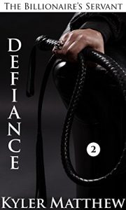 Baixar Defiance: A Gay Billionaire BDSM Romance (The Billionaire’s Servant Book 2) (English Edition) pdf, epub, eBook