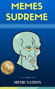 Baixar Memes: Memes Supreme! The Best Collection of Memes Around (English Edition) pdf, epub, eBook