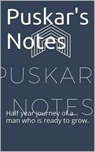 Baixar Puskar’s Notes: Half year journey of a man who is ready to grow.  (English Edition) pdf, epub, eBook