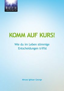 Baixar Komm auf Kurs!: Wie du im Leben stimmige Entscheidungen triffst (German Edition) pdf, epub, eBook