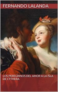 Baixar Los Peregrinos del Amor a la isla de Cythera (Spanish Edition) pdf, epub, eBook