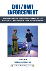 Baixar DUI / DWI Enforcement: A Step-By-Step Guide to Recognizing, Arresting and Successfully Prosecuting Alcohol Impaired Drivers! (English Edition) pdf, epub, eBook
