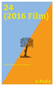 Baixar e-Pedia: 24 (2016 Film): 24 is a 2016 Indian Tamil-language science fiction thriller film written and directed by Vikram Kumar (English Edition) pdf, epub, eBook