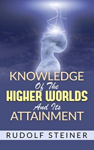 Baixar Knowledge of the Higher Worlds and its Attainment pdf, epub, eBook