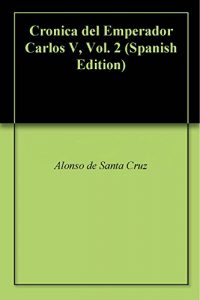 Baixar Cronica del Emperador Carlos V, Vol. 2 (Spanish Edition) pdf, epub, eBook