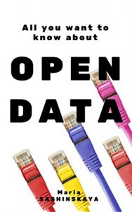 Baixar Open Data: All You Want To Know About Open Data ((Big Data, Transparency, Urbanism, Transportation, Sustainable Cities, Innovations, Smart Governance, e-government)) (English Edition) pdf, epub, eBook