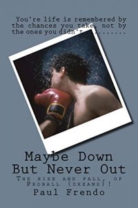 Baixar Maybe Down But Never Out: The rise and fall of Proball Dreams (English Edition) pdf, epub, eBook