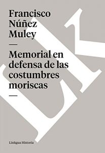 Baixar Memorial en defensa de las costumbres moriscas pdf, epub, eBook
