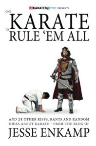 Baixar One Karate to Rule ‘Em All: and 25 Other Riffs, Rants and Random Ideas about Karate (English Edition) pdf, epub, eBook