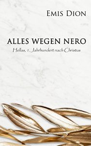 Baixar Alles wegen Nero: Hellas, 1. Jahrhundert nach Christus (German Edition) pdf, epub, eBook
