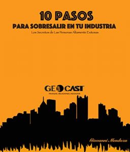 Baixar 10 Pasos Para Sobresalir En Tu Industria: Los Secretos De Las Personas Altamente Exitosas (Spanish Edition) pdf, epub, eBook