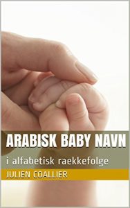 Baixar Arabisk Baby Navn: i alfabetisk raekkefolge (Danish Edition) pdf, epub, eBook