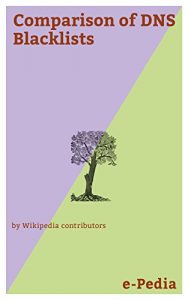 Baixar e-Pedia: Comparison of DNS Blacklists: The following table lists technical information for a number of DNS blacklists (English Edition) pdf, epub, eBook
