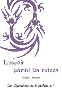 Baixar L’espoir parmi les ruines (Les Chevaliers de l’Artefact t. 4) (French Edition) pdf, epub, eBook