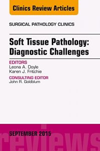 Baixar Soft Tissue Pathology: Diagnostic Challenges, An Issue of Surgical Pathology Clinics, E-Book (The Clinics: Surgery) pdf, epub, eBook